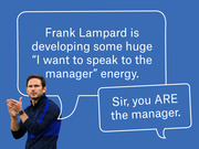 Editorial illustration of Frank Lampard with two speech bubbles joking that he is developing 'I want to speak to the manager' energy, with the reply that he IS the manager.