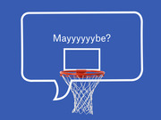 Editorial illustration of a basketball hoop and backboard styled as a speech bubble saying Mayyyyyybe? on a blue background.